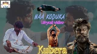 Naa koduka lirycal video | Kubera movie | Nagarjuna, Dhanush, Rashmika | Sekhar Kammula | DSP 