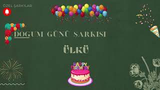 Ülkü İsmine Özel Doğum Günü Şarkısı