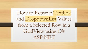 How to Retrieve Textbox and DropdownList Values from a Selected Row in a GridView using C#  ASP.NET