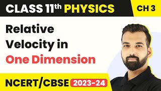 Class 11 Physics Chapter 3 | Relative Velocity in One Dimension - Motion in a Straight Line