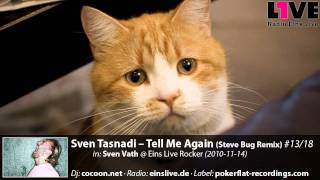 Sven Tasnadi - Tell Me Again (Steve Bug Remix) #13/18 in: Sven Vath @ Eins Live Rocker (2010-11-14)