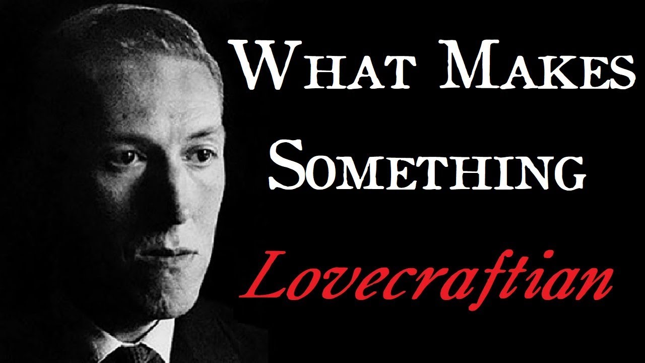 What Makes Something Lovecraftian - Arkham Reporter