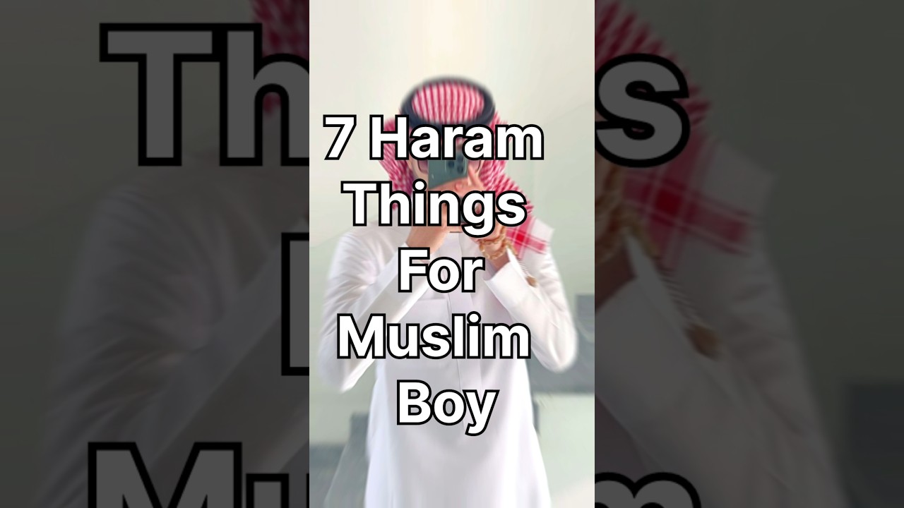 7 Haram things for Muslim boys 🚫||