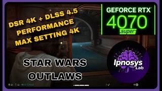 RTX 4070 SUPER | Star Wars Outlaws | DSR 4k + DLSS 4.5 PERFORMANCE | MAX SETTING 4K