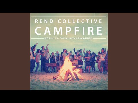Praise Like Fireworks - Rend Collective