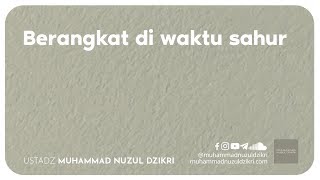 BERANGKAT DI WAKTU SAHUR (1 menitan)