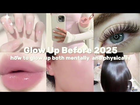 how to glow up before 2025 mentally and physically🌷💗 - YouTube