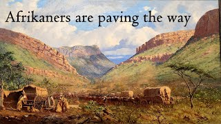 Afrikaners are paving the way, guided by an alternative vision