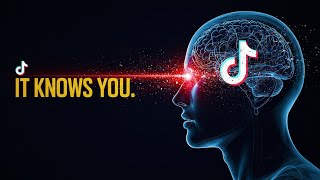 TikTok Knows You Better Than You Know Yourself