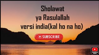 Sholawat ya rasulallah (versi india:kal ho na ho)india (PART 1)