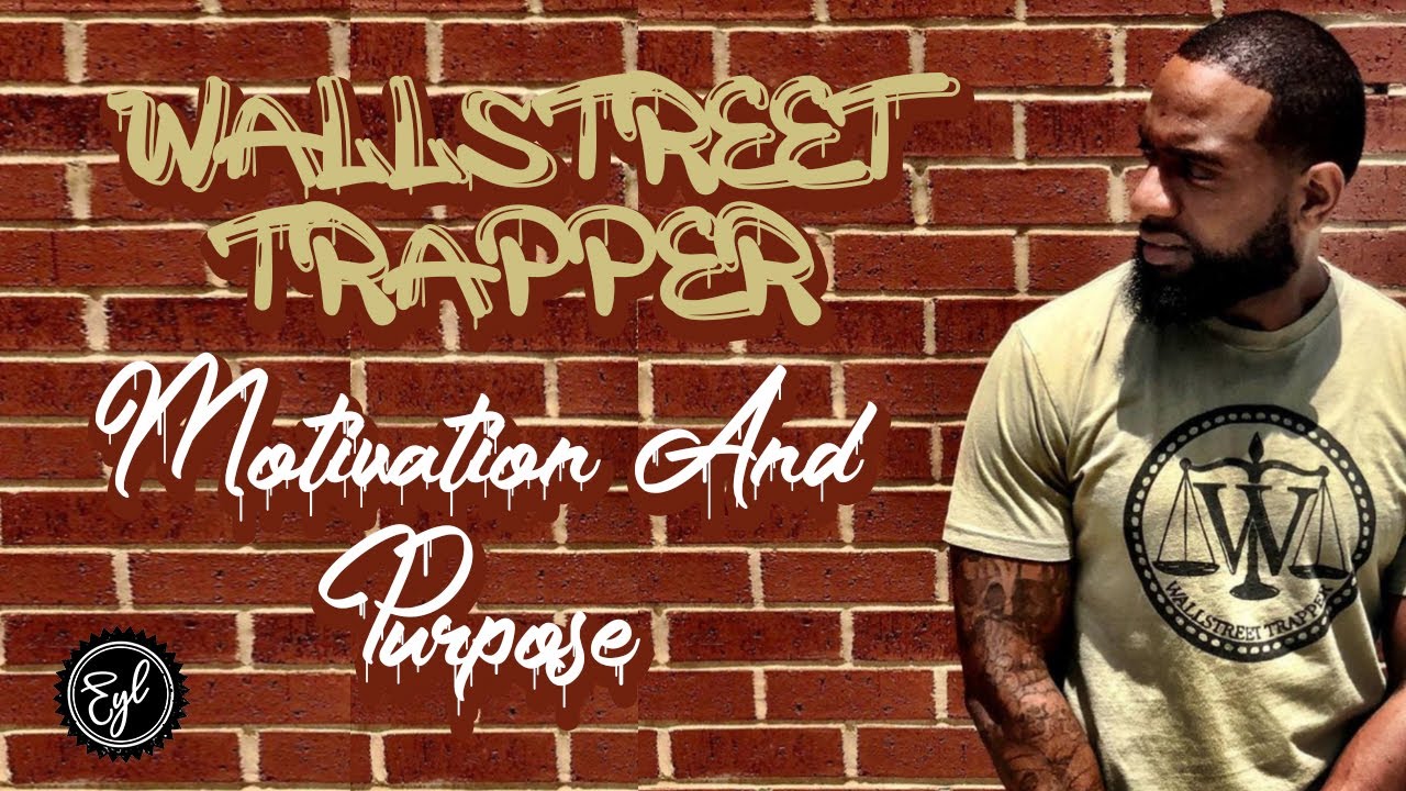 LIVE CONVERSATION WITH WALLSTREET TRAPPER ABOUT MOTIVATION & PURPOSE