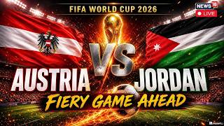 Austria vs Jordan LIVE | Jordan's Debut! Alaba vs Haddad, FIFA World Cup 2026 LIVE | Match Coverage