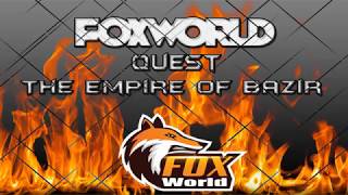 FoxWorld - Quest The Empire of Bazir