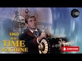 The Time Machine 1960 Full Movie Sci Fi Based On H G Wells Novel Turn On Cc To See Commentary 