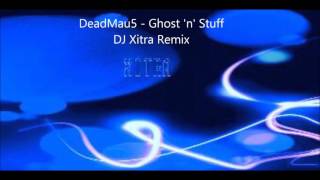 Deadmau5 Ghost N Stuff Dj Xitra Remix