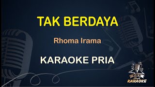 KARAOKE TAK BERDAYA || Rhoma Irama ( Karaoke ) Dangdut || Koplo HD Audio