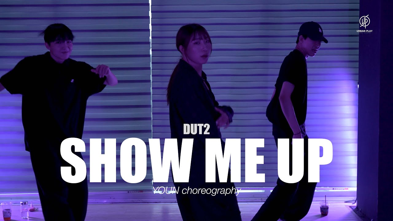 Show Me Up DUT2 / Youn Choreography / Urban Play Dance Academy YouTube