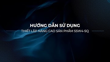 HDSD Nâng Cao - SSW4-SQ - Thiết lập các tính năng của công tắc thông minh vuông trên iHome ACIS