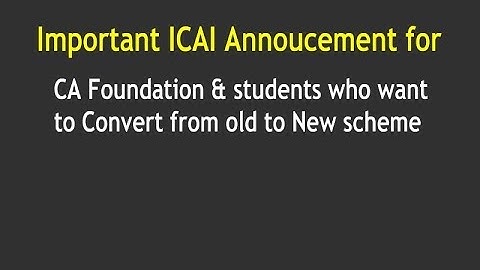 ICAI Important Annoucement for CA Foundation | Conversion from old to New scheme