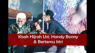 Kisah Ust. Handy Bonny Hijrah dan Bertemu Istri