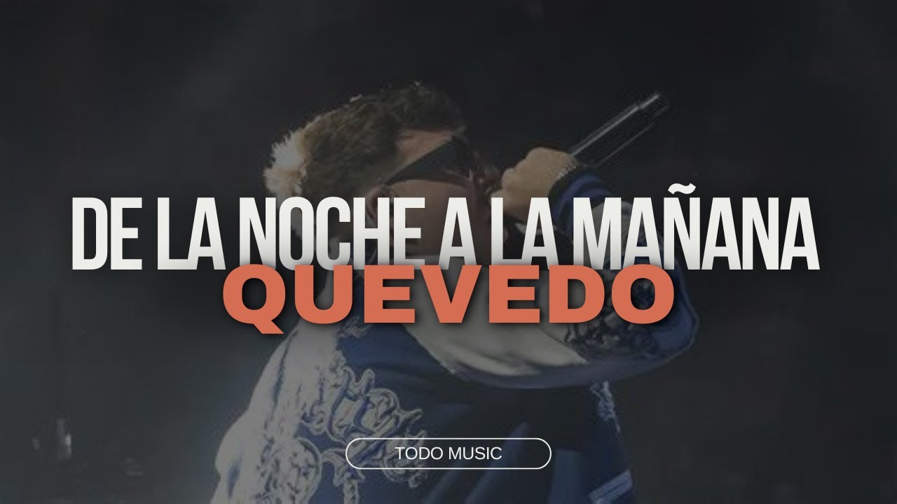DE LA NOCHE A LA MAÑANA (FILTRADA) - QUEVEDO [LETRA/LYRICS] - YouTube