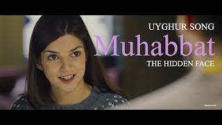 Uyghur Song | Muhabbat: The Hidden Face full movie 