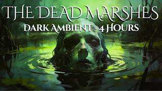 The Dead Marshes Ambience | 4 Hours of Dark Eerie Ambient Music | Lord of the Rings