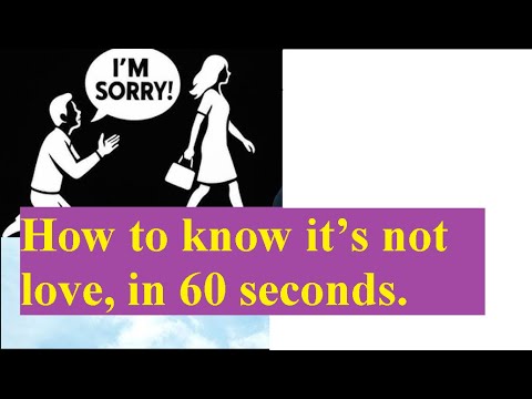 How to know it’s not love, in 60 seconds  60 seconds that may save you years of grief