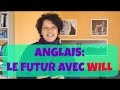ANGLAIS - Le FUTUR avec WILL expliqué en 10 minutes