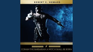 Chapter 35 - Conan the Barbarian: A Witch Shall Be Born