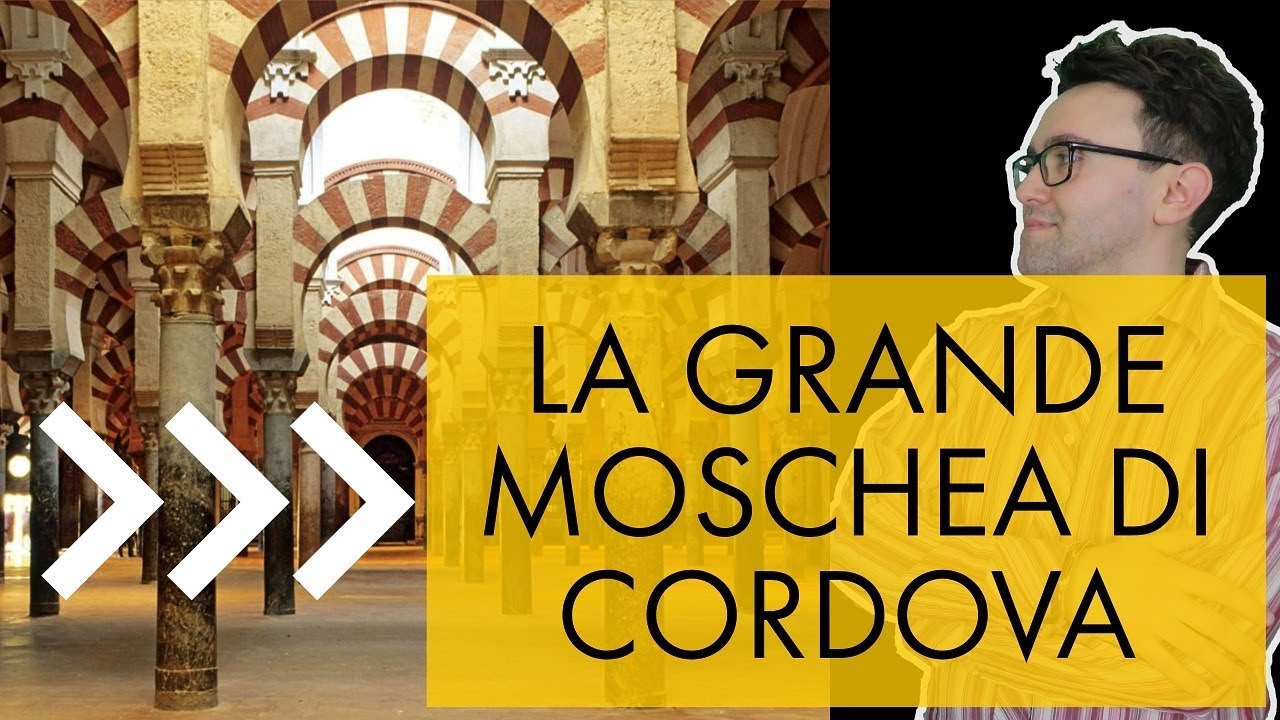 La grande moschea di Cordova - storia dell'arte in pillole