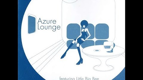 Little Big Bee - Azure Lounge (2000 Album)