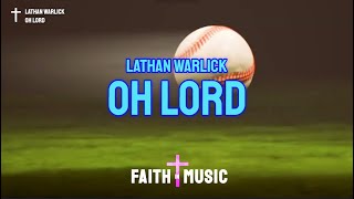 LATHAN WARLICK - OH LORD (VISUAL LYRICS)