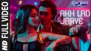 Akh Lad Jaave With Lyrics | Loveyatri | Aayush S | Warina H |Badshah,Tanishk Bagchi,Jubin N,Asees K