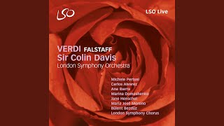 Falstaff, Act III Scene 2: "Dal labbro il canto estasiato vola" - Bulent Bezduz, London Symphony Orchestra, Sir Colin Davis & Giuseppe Verdi
