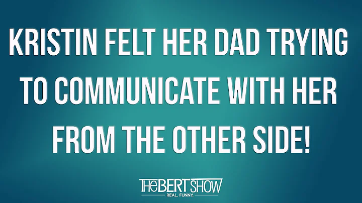 Kristin Felt Her Dad Trying To Communicate With He...
