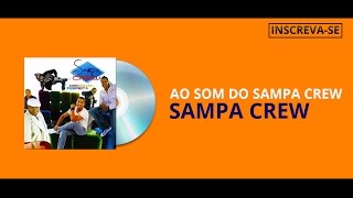 Video thumbnail of "SAMPA CREW - AO SOM DO SAMPA CREW (COMBINAÇÃO PERFEITA)[ÁUDIO OFICIAL]"