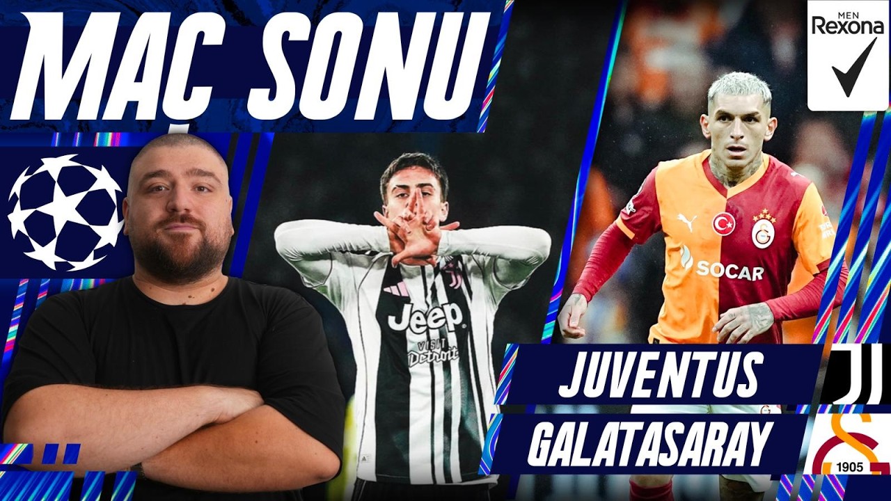 Juventus-Galatasaray | Maç Sonu Değerlendirmesi
