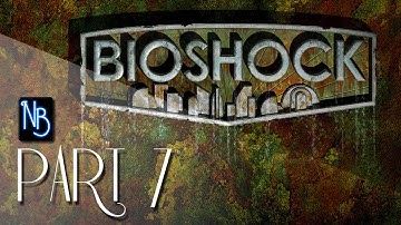 Bioshock Walkthrough Part 7 No Commentary