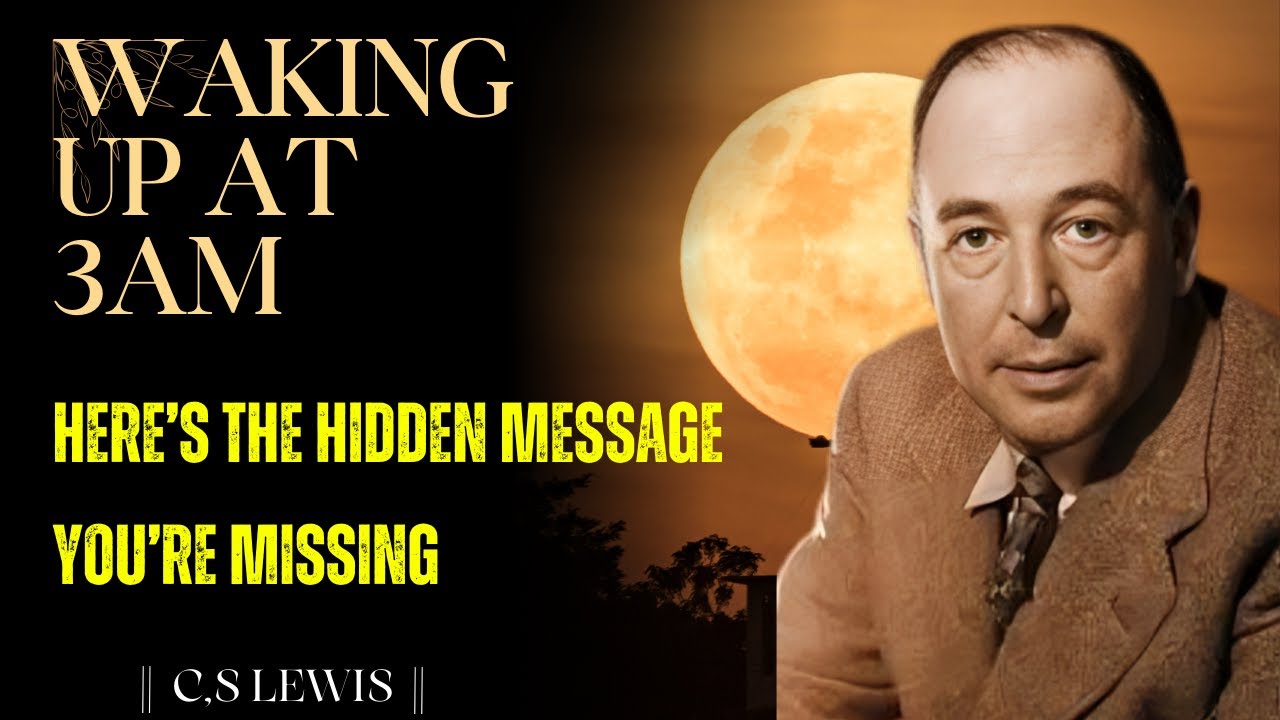 Waking Up at 3AM? Here’s the Hidden Message You’re Missing C,S LEWIS