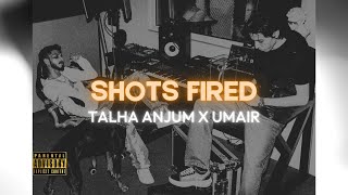 SHOTS FIRED - Talha Anjum  Prod by Umair Official Audio