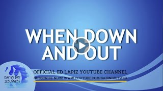 Ed Lapiz - WHEN DOWN AND OUT  \/ Latest Video Message (Official YouTube Channel 2022)