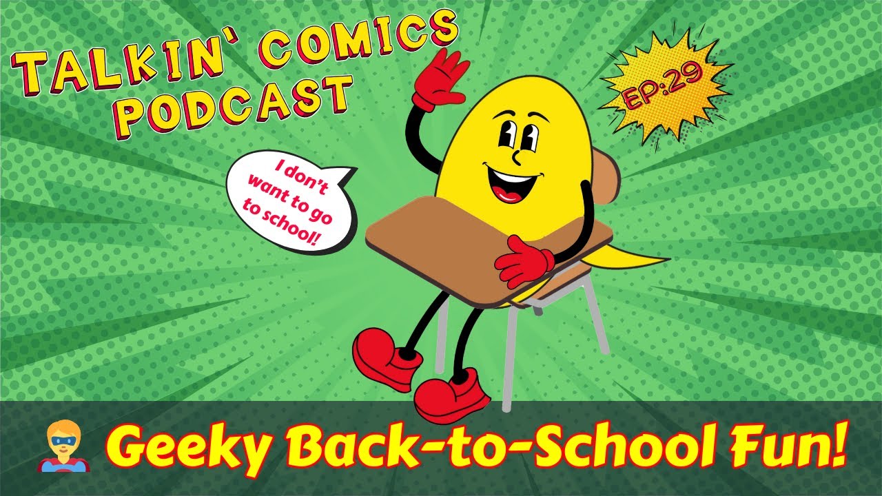 🎭 Back to School & Big Comic Haul! | Talking Comics Podcast Ep. 29