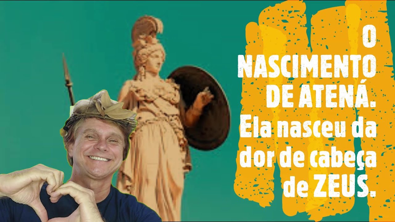 O NASCIMENTO DE ATENA, Deusa de Sabedoria, da cabeça de Zeus aos nossos ...
