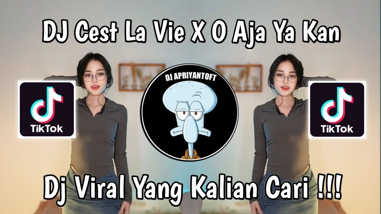 DJ CEST LA VIE X O AJA YA KAN VIRAL TIK TOK TERBARU 2024 YANG KALIAN CARI !