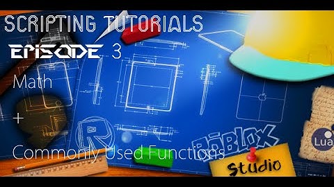 ROBLOX | ROBLOX Lua Scripting Tutorial | Episode 3 - Math + Common Functions!