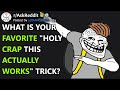 What is your favorite holy crap this actually works trick raskreddit