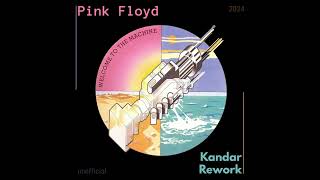 Pink Floyd - Welcome To The Machine (Kandar Rework)