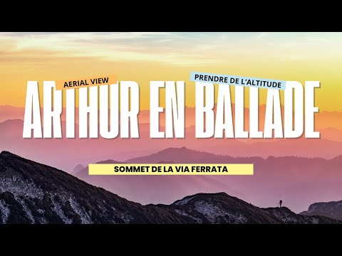 #ARTHUR EN BALLADE - Sommet de la Via Ferrata, Rocher du Vent