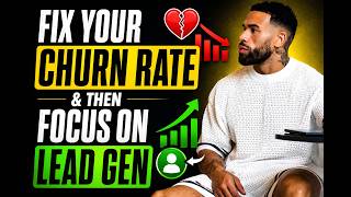 Fix your churn rate & then focus on lead gen
